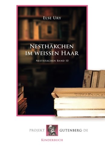 Nesthäkchen im weißen Haar: Nesthäkchen Band 10