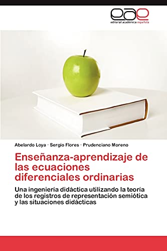 Enseñanza-aprendizaje de las ecuaciones diferenciales ordinarias: Una ingeniería didáctica utilizando la teoría de los registros de representación semiótica y las situaciones didácticas