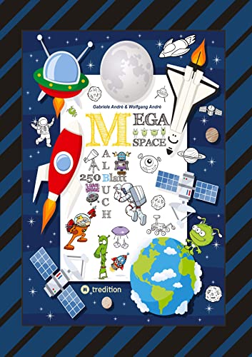 SPACE MEGA MALBUCH - SPEZIAL EDITION - ENTDECKE DAS UNIVERSUM - FREMDE PLANETEN - ERKUNDE DEN WELTRAUM - UFO -: SPACE MEGA MALBUCH EDITION (XXL - EDITION: MEGA MALBUCH Das kann ich!)