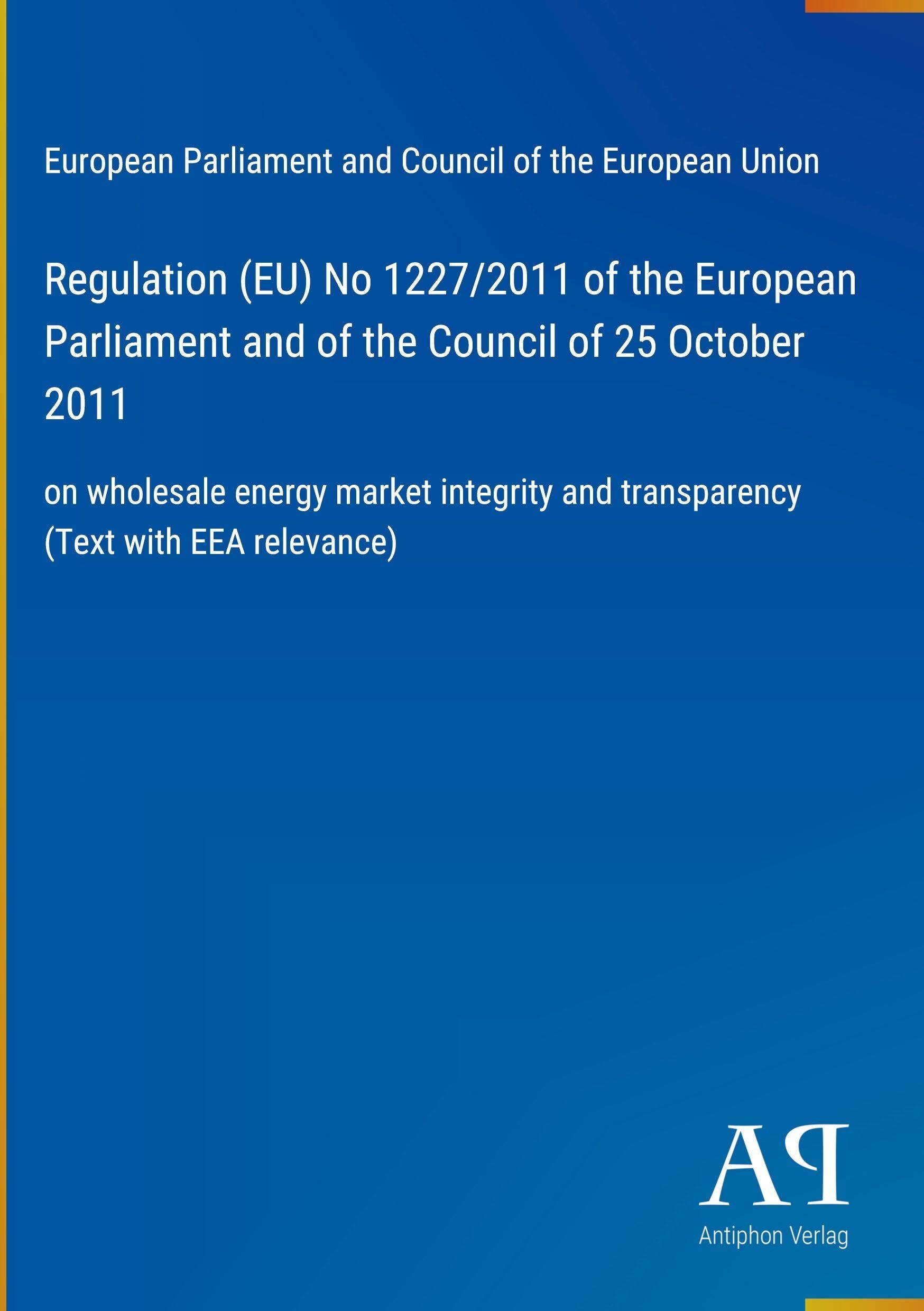 Regulation (EU) No 1227/2011 of the European Parliament and of the Council of 25 October 2011