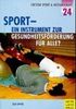 Sport - Ein Instrument zur Gesundheitsförderung für alle? (Edition Sport & Wissenschaft)