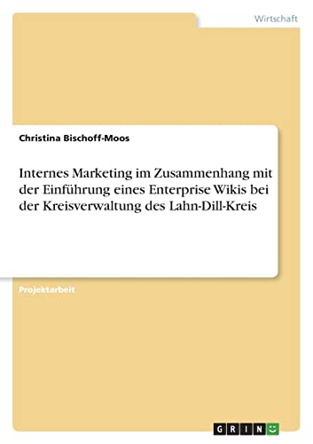 Internes Marketing im Zusammenhang mit der Einführung eines Enterprise Wikis bei der Kreisverwaltung des Lahn-Dill-Kreis
