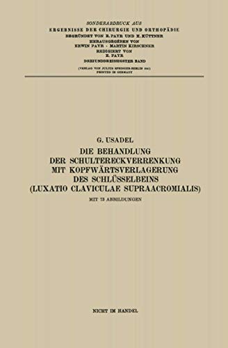 Die Behandlung der Schultereckverrenkung mit Kopfwärtsverlagerung des Schlüsselbeins (Luxatio Claviculae Supraacromialis) (Ergebnisse der Chirurgie und Orthopädie, 33, Band 33)