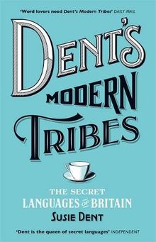 Dent's Modern Tribes: The Secret Languages of Britain