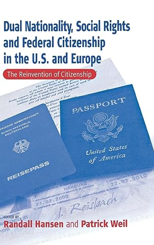 Dual Nationality, Social Rights and Federal Citizenship in the U.S. and Europe: The Reinvention of Citizenship (Culture & Society in Germany S)