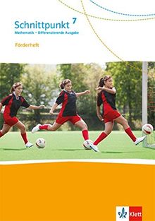 Schnittpunkt Mathematik 7. Differenzierende Ausgabe: Förderheft mit Lösungen Klasse 7 (Schnittpunkt Mathematik. Differenzierende Ausgabe ab 2017)