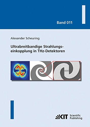 Ultrabreitbandige Strahlungseinkopplung in THz-Detektoren (Karlsruher Schriftenreihe zur Supraleitung)