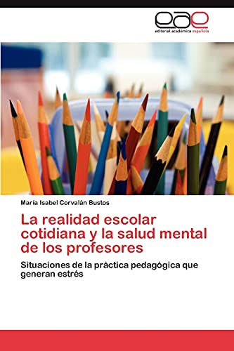 La realidad escolar cotidiana y la salud mental de los profesores: Situaciones de la práctica pedagógica que generan estrés