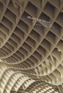 Ready for Take-Off: Aktuelle deutsche Exportarchitektur: Contemporary German Export Architecture