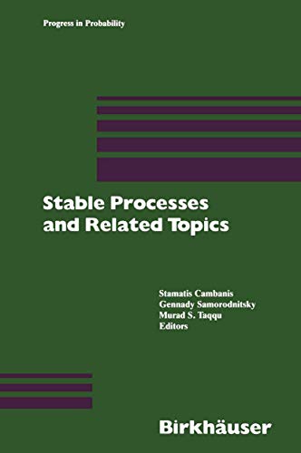 Stable Processes and Related Topics: A Selection of Papers from the Mathematical Sciences Institute Workshop, January 9–13, 1990 (Progress in Probability, 25, Band 25)