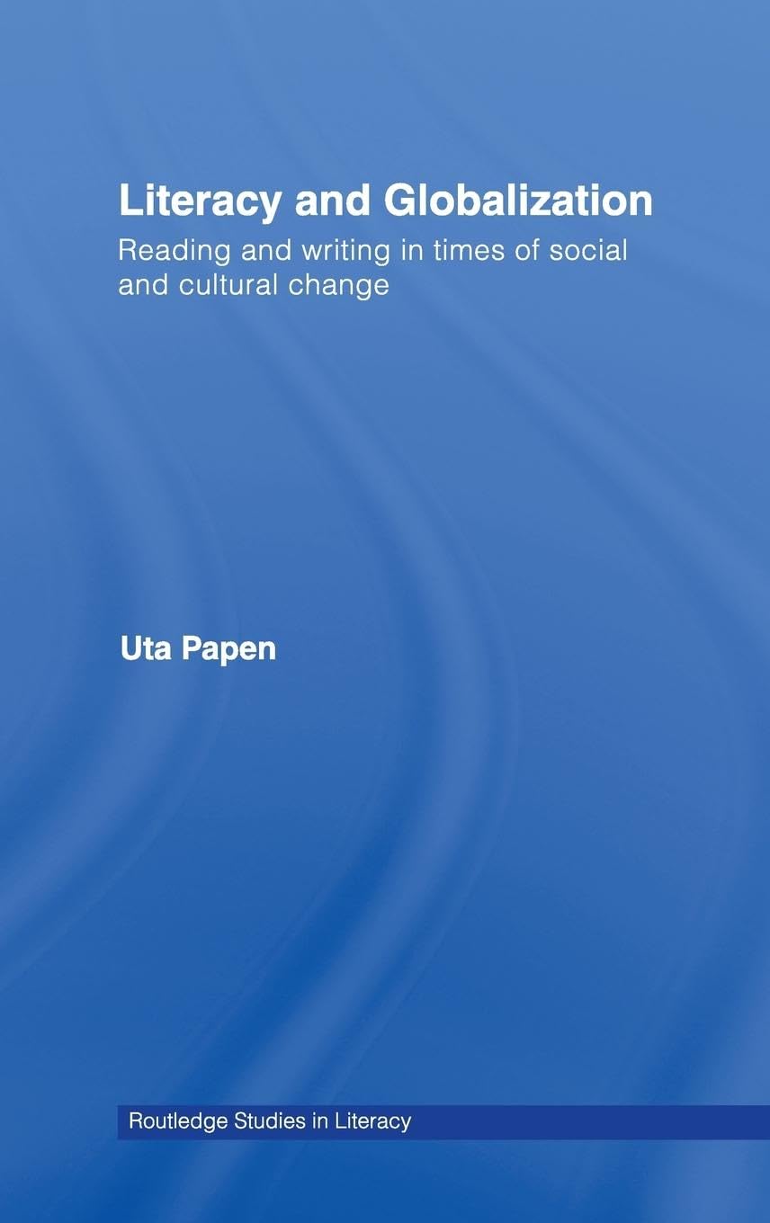 Literacy and Globalization: Reading and Writing in Times of Social and Cultural Change (Routledge Research in Literacy, 2, Band 2)