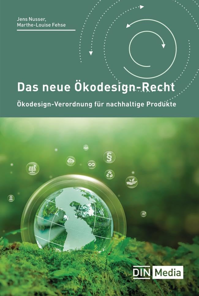 Das neue Ökodesign-Recht: Ökodesign-Verordnung für nachhaltige Produkte (ESPR) (DIN Media Recht)