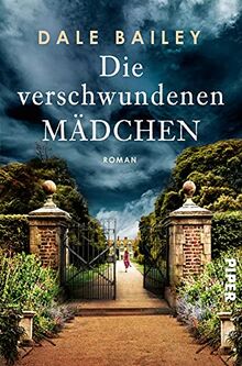 Die verschwundenen Mädchen: Roman | Eine alte Bibliothek und ein düsteres Familiengeheimnis in den Wäldern Englands