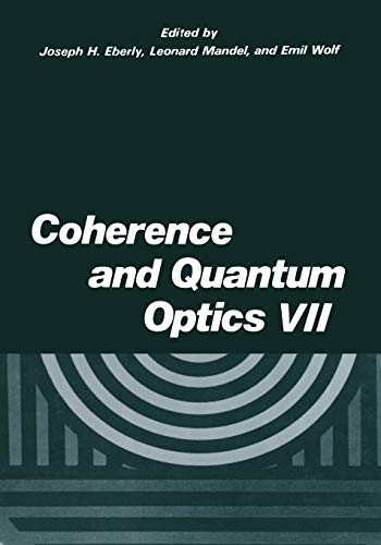 Coherence and Quantum Optics Vii: Proceedings of the Seventh Rochester Conference on Coherence and Quantum Optics, held at the University of Rochester, June 7–10, 1995