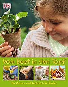 Vom Beet in den Topf: Ein Garten- und Kochbuch für Kinder