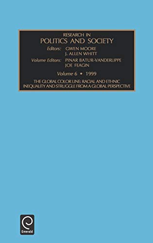 The Global Color Line: Racial and Ethnic Inequality and Struggle from a Global Perspective (Research in Politics and Society): The Political Economy of Race and Ethnicity