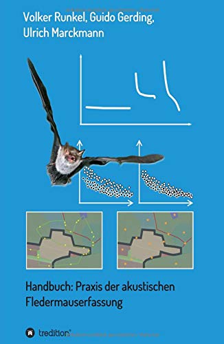 Handbuch: Praxis der akustischen Fledermauserfassung