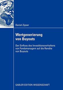 Wertgenerierung von Buyouts: Der Einfluss des Investitionsverhaltens von Fondsmanagern auf die Rendite von Buyouts