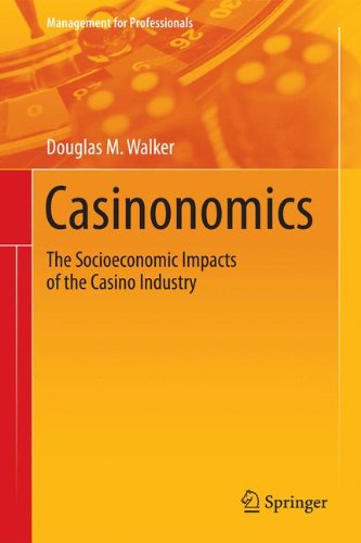 Casinonomics: The Socioeconomic Impacts of the Casino Industry (Management for Professionals)