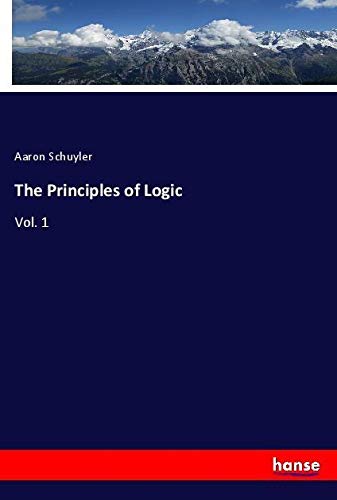The Principles of Logic: Vol. 1