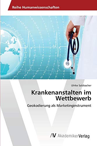 Krankenanstalten im Wettbewerb: Geokodierung als Marketinginstrument
