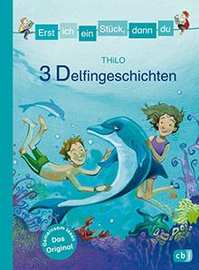 Erst ich ein Stück, dann du - 3 Delfingeschichten (Erst ich ein Stück... Themenbände, Band 14)