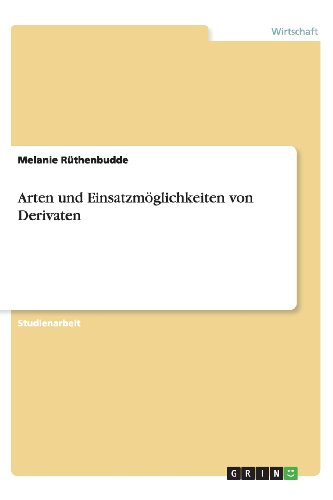 Arten und Einsatzmöglichkeiten von Derivaten