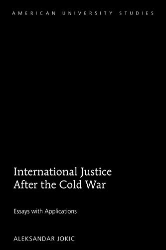 International Justice After the Cold War: Essays with Applications (American University Studies, Band 230)