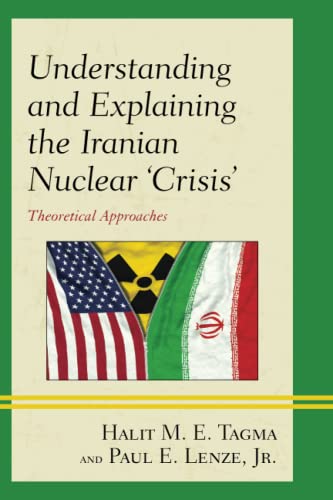 Understanding and Explaining the Iranian Nuclear 'Crisis': Theoretical Approaches