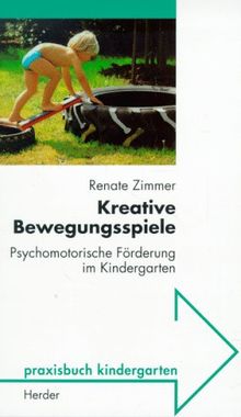 Kreative Bewegungsspiele - Psychomotorische Förderung im Kindergarten