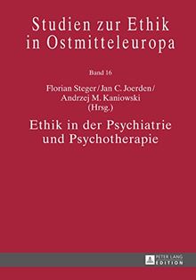 Ethik in der Psychiatrie und Psychotherapie (Studien zur Ethik in Ostmitteleuropa)