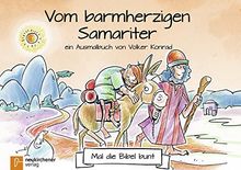 Mal die Bibel bunt - Vom barmherzigen Samariter: ein Ausmalbuch von Volker Konrad