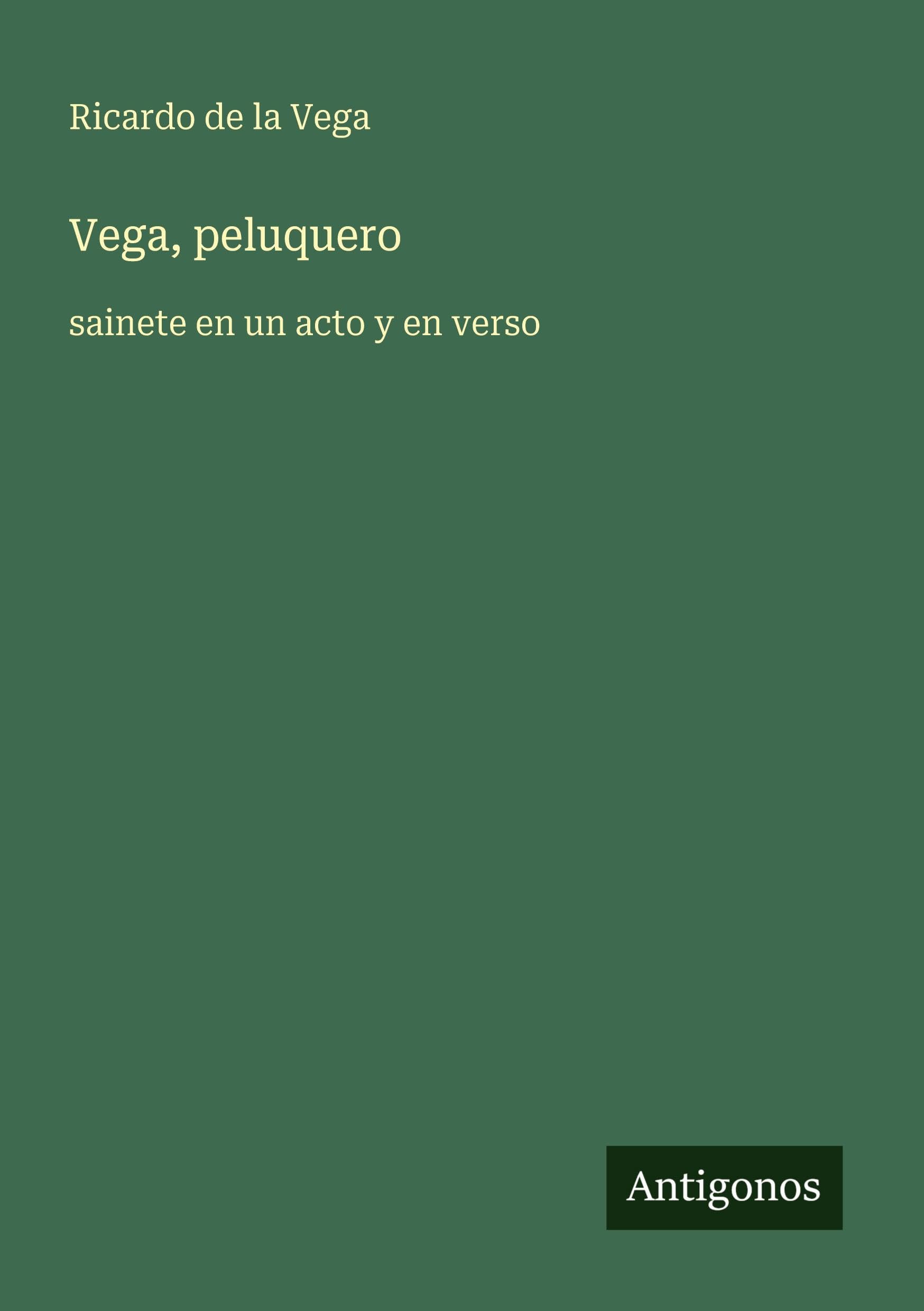 Vega, peluquero: sainete en un acto y en verso