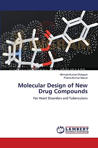 Molecular Design of New Drug Compounds: For Heart Disorders and Tuberculosis