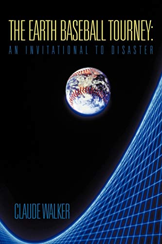 The Earth Baseball Tourney: An Invitational To Disaster