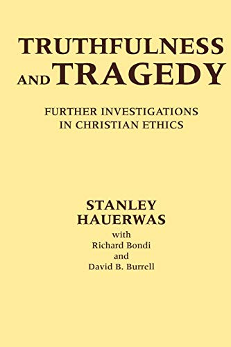 Truthfulness and Tragedy: Further Investigations in Christian Ethics