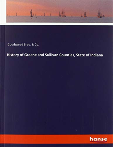 History of Greene and Sullivan Counties, State of Indiana