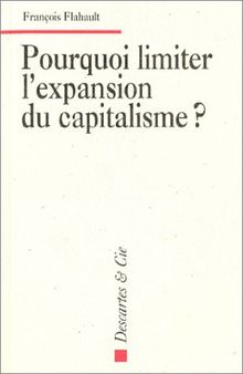 Pourquoi limiter l'expansion du capitalisme ?