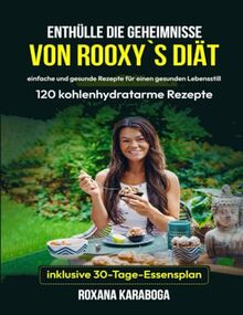KOCHBUCH FÜR KOHLENHYDRATARME ERNÄHRUNG: 120 köstliche und einfache Rezepte für mühelosen Gewichtsverlust und bessere Gesundheit - inklusive 30-Tage-Essensplan