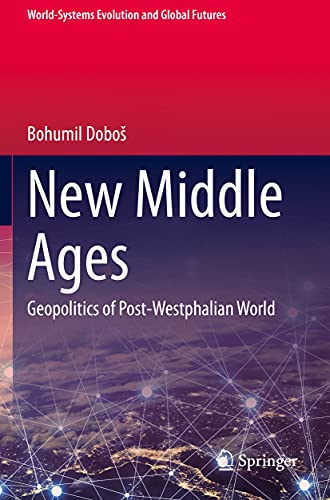 New Middle Ages: Geopolitics of Post-Westphalian World (World-Systems Evolution and Global Futures)