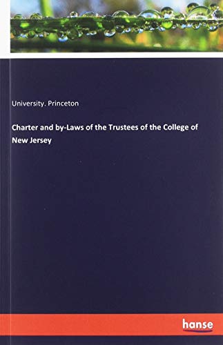 Charter and by-Laws of the Trustees of the College of New Jersey