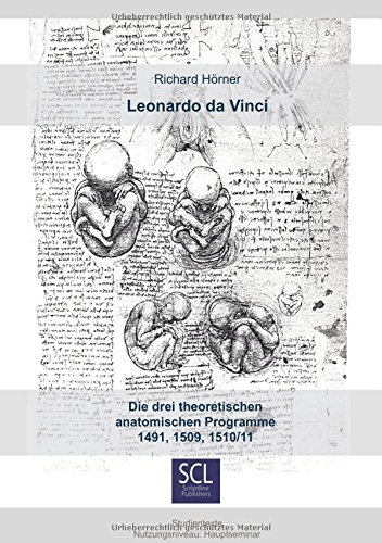 Leonardo da Vinci.: Die drei theoretischen anatomischen Programme 1491, 1509, 1510/11