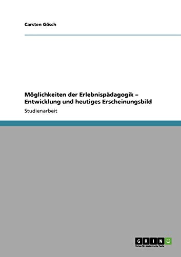 Möglichkeiten der Erlebnispädagogik - Entwicklung und heutiges Erscheinungsbild