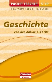 Pocket Teacher Geschichte - Von der Antike bis 1789. 5.-10. Klasse: Kompaktwissen 5.-10. Klasse