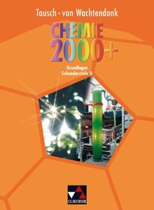 Chemie 2000+ / Grundlagen Sekundarstufe II: Stoffe - Reaktionen - Kreisläufe