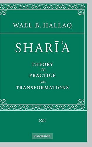 Hallaq, Wael B. Sharī'a, Theory, Practice, Transformations
