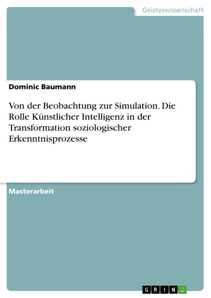 Von der Beobachtung zur Simulation. Die Rolle Künstlicher Intelligenz in der Transformation soziologischer Erkenntnisprozesse