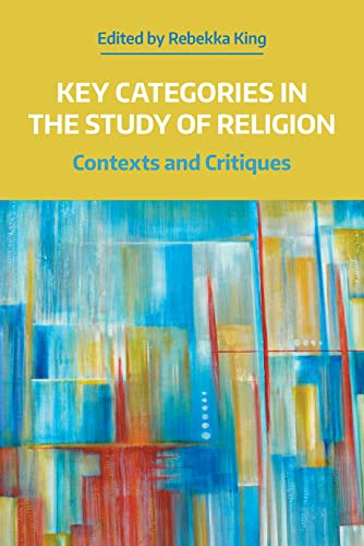 Key Categories in the Study of Religion: Contexts and Critiques (Working Papers)
