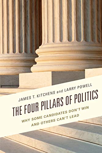 The Four Pillars of Politics: Why Some Candidates Don't Win and Others Can't Lead (Lexington Studies in Political Communication)