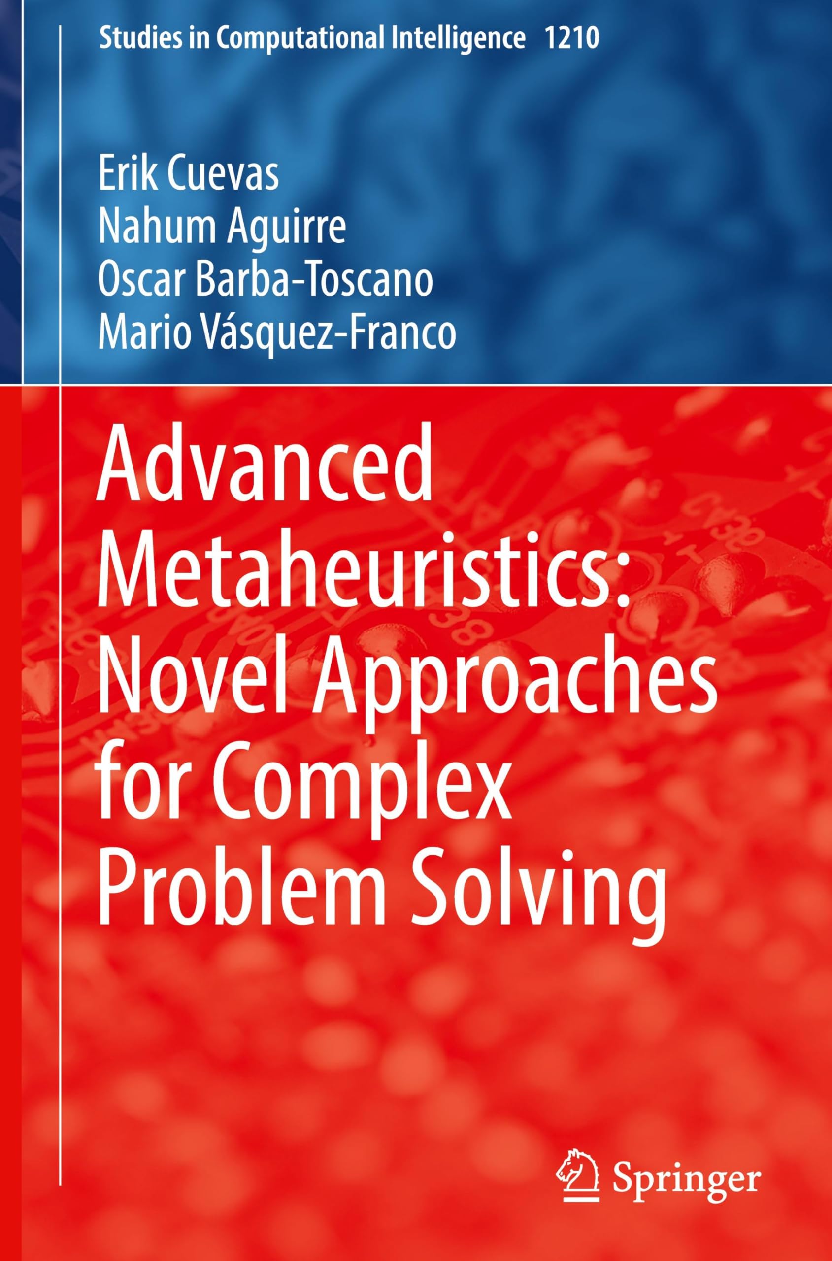 Advanced Metaheuristics: Novel Approaches for Complex Problem Solving (Studies in Computational Intelligence, 1210, Band 1210)